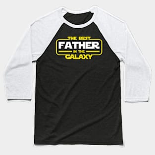 The Best Father in the Galaxy Baseball T-Shirt